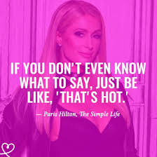 28 Funny Quotes By Paris Hilton About Partying, Being Hot & Living The Best  Life | YourTango